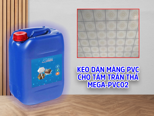 Keo dán màng PVC cho tấm trần thả MEGA-PVC02